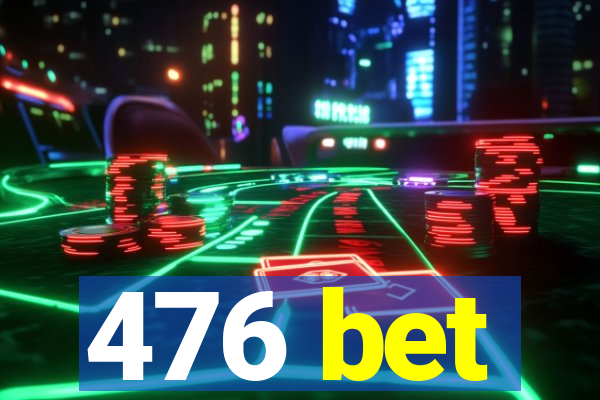 476 bet